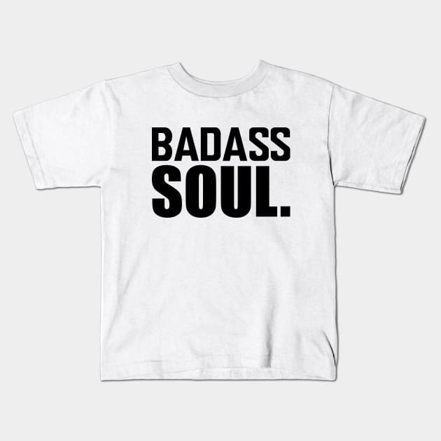 Badass Soul. Kids T-Shirt by KC Happy Shop